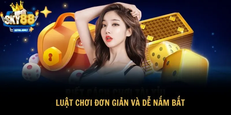 Luật chơi đơn giản và dễ nắm bắt